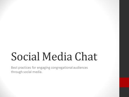 Social Media Chat Best practices for engaging congregational audiences through social media.
