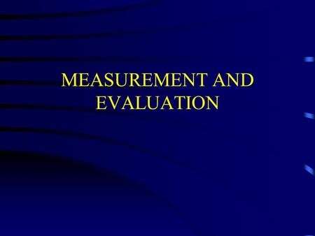 MEASUREMENT AND EVALUATION