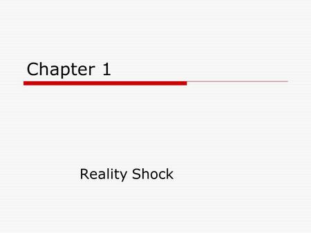 Chapter 1 Reality Shock.