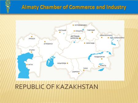 REPUBLIC OF KAZAKHSTAN. GENERAL INFORMATION The Republic of Kazakhstan is a unitary state with a presidential form of government. The President of the.