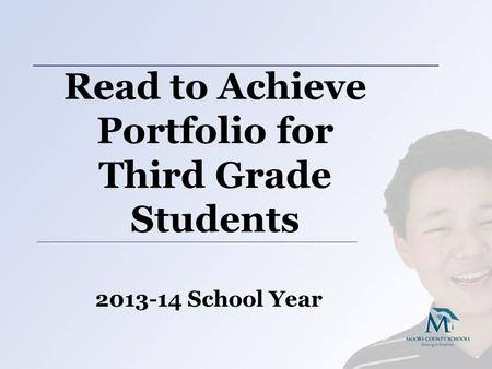 Read to Achieve Portfolio for Third Grade Students 2013-14 School Year.