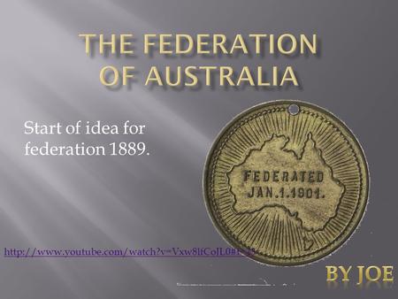 Start of idea for federation 1889.