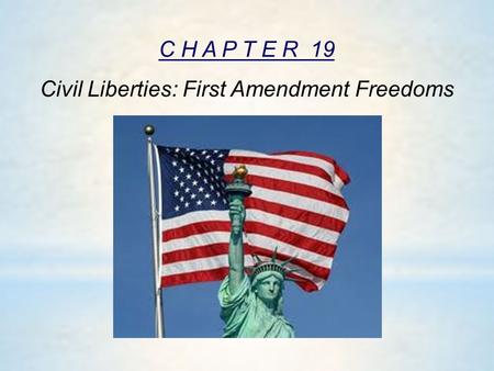 C H A P T E R 19 Civil Liberties: First Amendment Freedoms