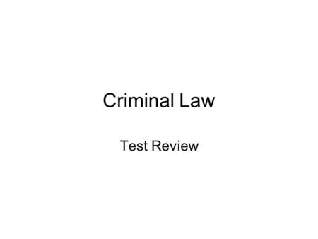 Criminal Law Test Review. Criminology What is it? Classical Criminology Positivist Criminology Sociological Criminology (including Anomie, Functionality,