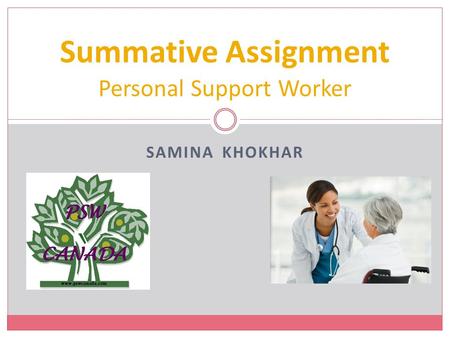 SAMINA KHOKHAR Summative Assignment Personal Support Worker.