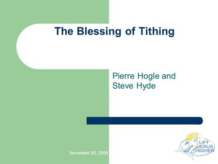 November 30, 2008 The Blessing of Tithing Pierre Hogle and Steve Hyde.