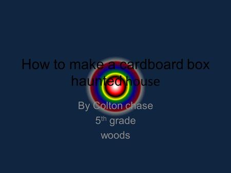 How to make a cardboard box haunted house
