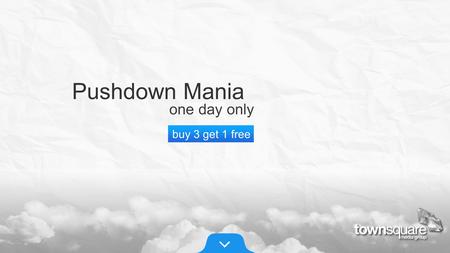 Pushdown Mania one day only buy 3 get 1 free. Our most high-impact online ad product on sale for one day only. Pushdown Mania one day only buy 3 get 1.