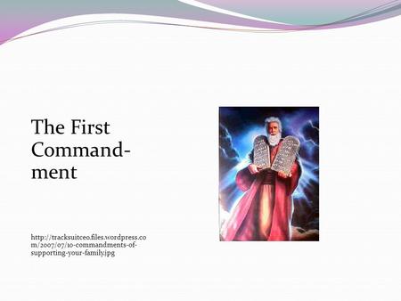 The First Command- ment  m/2007/07/10-commandments-of- supporting-your-family.jpg.