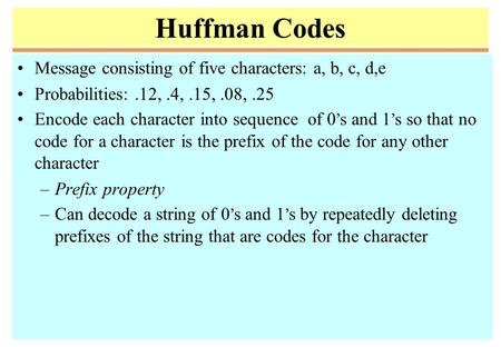 Huffman Codes Message consisting of five characters: a, b, c, d,e