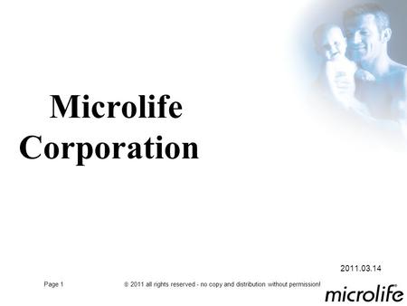 Page 1  2011 all rights reserved - no copy and distribution without permission! Microlife Corporation 2011.03.14.