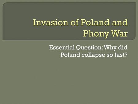 Essential Question: Why did Poland collapse so fast?