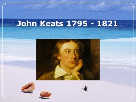 LOGO John Keats 1795 - 1821. www.themegallery.com LOGO John Keats 1795 - 1821.