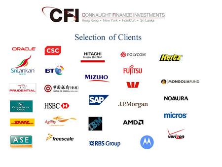Selection of Clients. Capability Statement Connaught Finance Investments Level 46, The Centre, 99 Queens Road Central, Hong Kong. Office: +852 3796 7029.