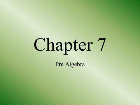 Chapter 7 Pre Algebra.