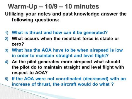 Utilizing your notes and past knowledge answer the following questions: 1) What is thrust and how can it be generated? 2) What occurs when the resultant.