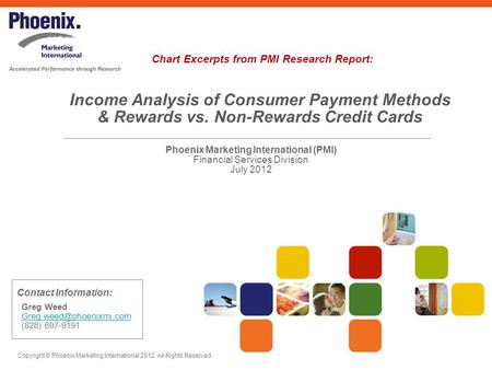 Income Analysis of Consumer Payment Methods & Rewards vs. Non-Rewards Credit Cards Phoenix Marketing International (PMI) Financial Services Division July.