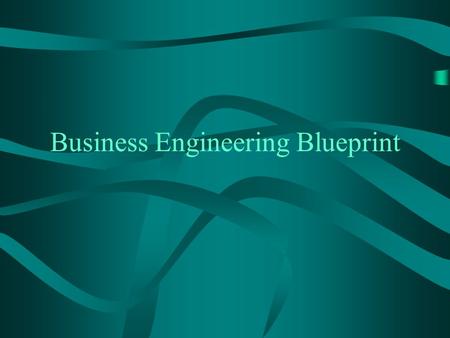 Business Engineering Blueprint. Overview of ERP and Ebiz options Overview of Business Engineering Overview of Organizational Elements EPC Tool for describing.