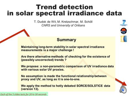 Trend detection in solar spectral irradiance data T. Dudok de Wit, M. Kretzschmar, M. Schöll CNRS and University of Orléans Summary Maintaining long-term.