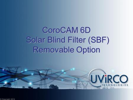 CoroCAM 6D Solar Blind Filter (SBF) Removable Option.