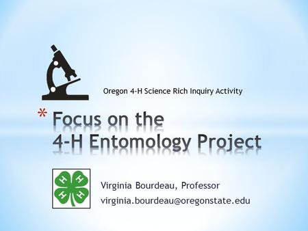 Virginia Bourdeau, Professor Oregon 4-H Science Rich Inquiry Activity.