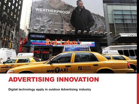 Digital technology apply in outdoor Advertising industry ADVERTISING INNOVATION.