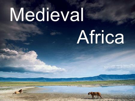 Medieval 					Africa.