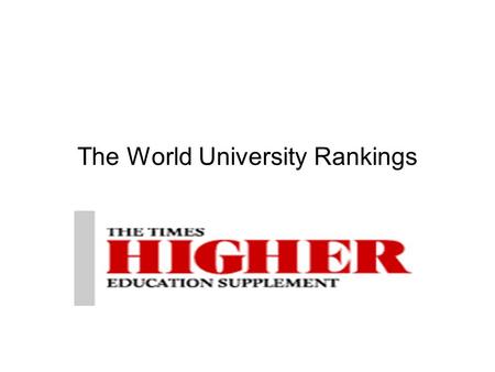 The World University Rankings. Presentation at EPFL Martin Ince -Contributing editor, THES Crans-Montana, Switzerland 20 March 2006.