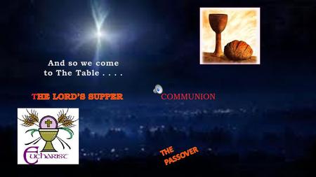 TH COMMUNION. 1 Corinthians 11:23-29 (NIV) 23 For I received from the Lord what I also passed on to you: The Lord Jesus, on the night he was betrayed,