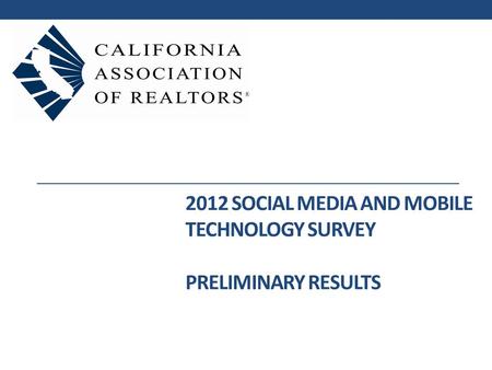 2012 SOCIAL MEDIA AND MOBILE TECHNOLOGY SURVEY PRELIMINARY RESULTS.