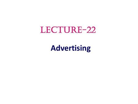 LECTURE-22 Advertising.