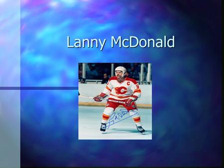 Lanny McDonald.