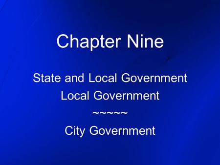 State and Local Government Local Government ~~~~~ City Government