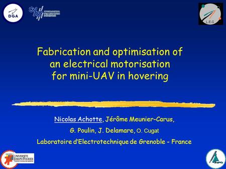 1 Fabrication and optimisation of an electrical motorisation for mini-UAV in hovering Nicolas Achotte, Jérôme Meunier-Carus, G. Poulin, J. Delamare, O.