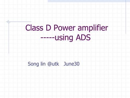 Class D Power amplifier -----using ADS
