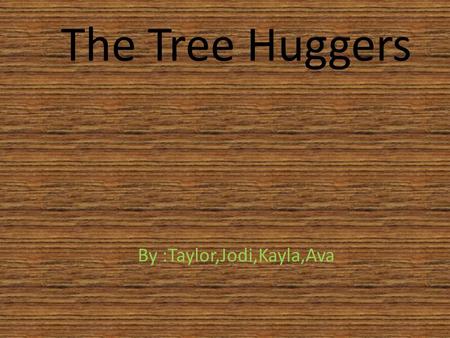 The Tree Huggers By :Taylor,Jodi,Kayla,Ava. OUR SCHOOL Our school is St.Bartholemew Academy in Scotch Plains, New Jersey. Our school is so much fun with.
