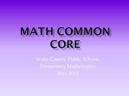 Wake County Public Schools Elementary Mathematics 2011-2012.