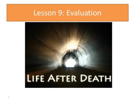 Lesson 9: Evaluation 1. This Year - Structure A2 Philosophy: Life After Death Religious Experience Miracles Religious Language The Nature of God (Thursday,