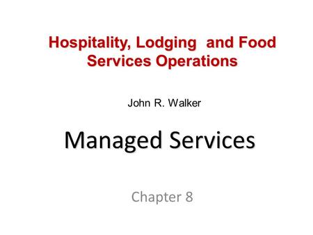 Introduction to Hospitality, 6e and Introduction to Hospitality Management, 4e - Walker © 2013 by Pearson Higher Education, Inc Upper Saddle River, New.