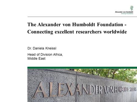 The Alexander von Humboldt Foundation - Connecting excellent researchers worldwide