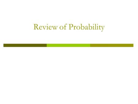 Review of Probability.