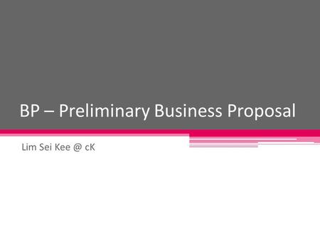 BP – Preliminary Business Proposal Lim Sei cK.