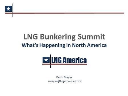 LNG Bunkering Summit What’s Happening in North America