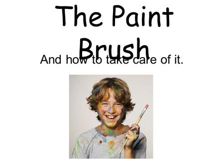 The Paint Brush And how to take care of it.. The artists paint brush… As with so many art supplies and tools in this high-tech age, it is easy to take.