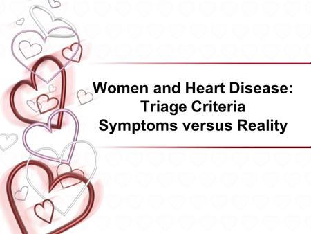 Women and Heart Disease: Triage Criteria Symptoms versus Reality.