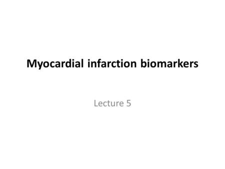 Myocardial infarction biomarkers Lecture 5. Cases 1 Middle aged man referred by family doctor to a dermatologist because of extensive yellow papules with.