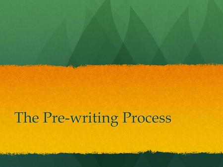 The Pre-writing Process. We are on this road together…