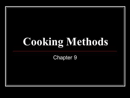 Cooking Methods Chapter 9.