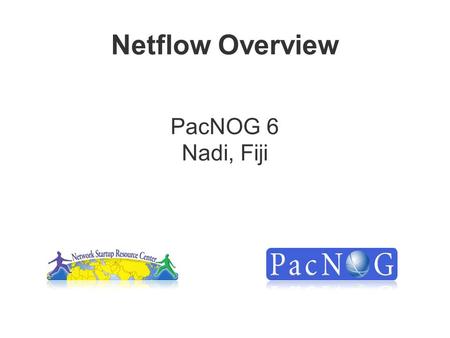 Netflow Overview PacNOG 6 Nadi, Fiji. Agenda Netflow –What it is and how it works –Uses and Applications Vendor Configurations/ Implementation –Cisco.