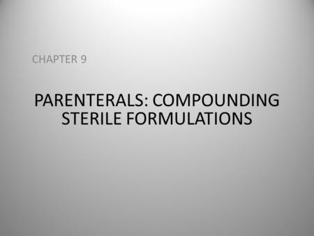 PARENTERALS: COMPOUNDING STERILE FORMULATIONS